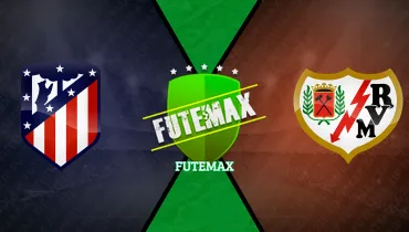 Atlético de Madrid x Rayo Vallecano Atlético de Madrid x Rayo Vallecano