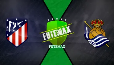 Atlético de Madrid x Real Sociedad Atlético de Madrid x Real Sociedad