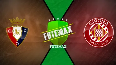 Osasuna x Girona Osasuna x Girona